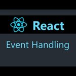 Mastering Event Handling in React: A Comprehensive Guide for Effective UI Interaction